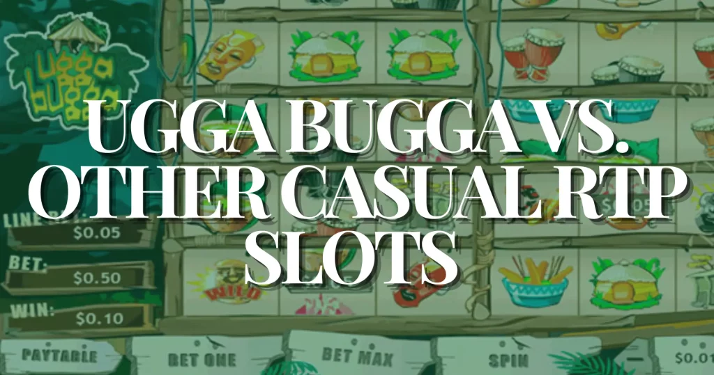Ugga Bugga vs. Other Casual RTP Slots
