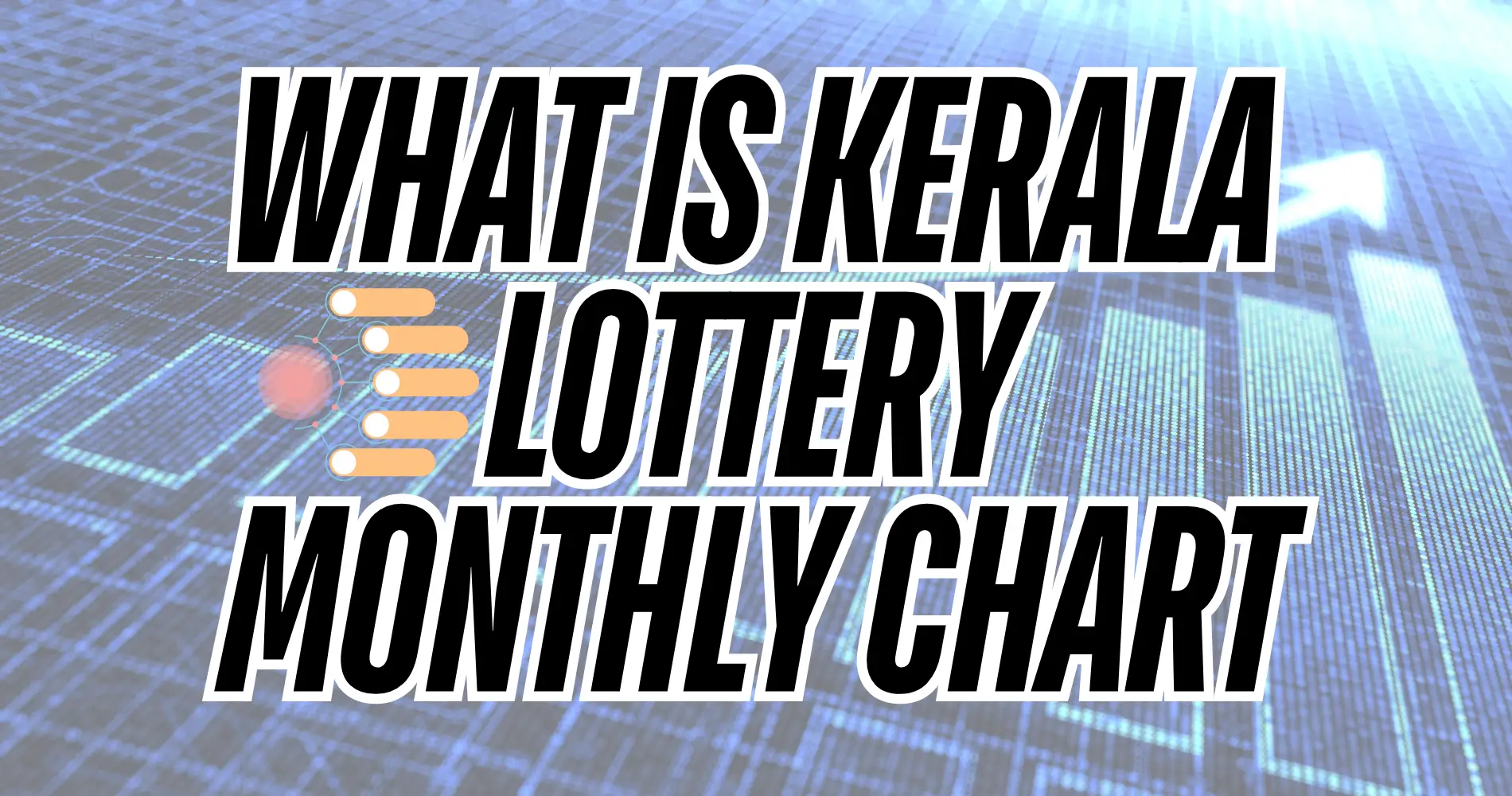 What is Kerala Lottery Monthly Chart FI