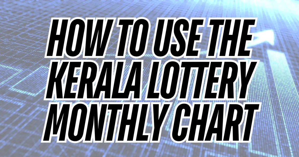 How to Use the Kerala Lottery Monthly Chart
